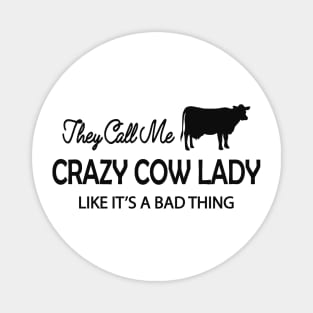 Cow Lady - They call me crazy cow lady like it's a bad thing Magnet